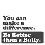 Be Better Than A Bully